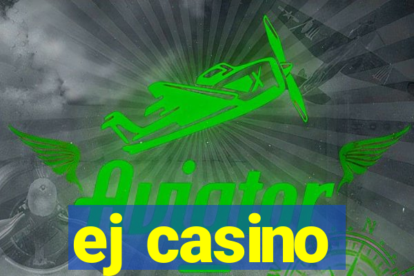 ej casino